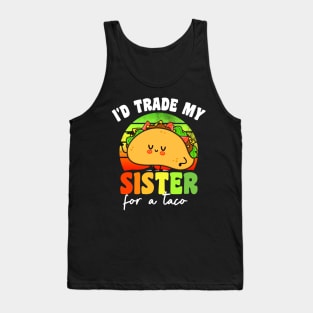 I'd Trade My Sister For A Taco Tank Top